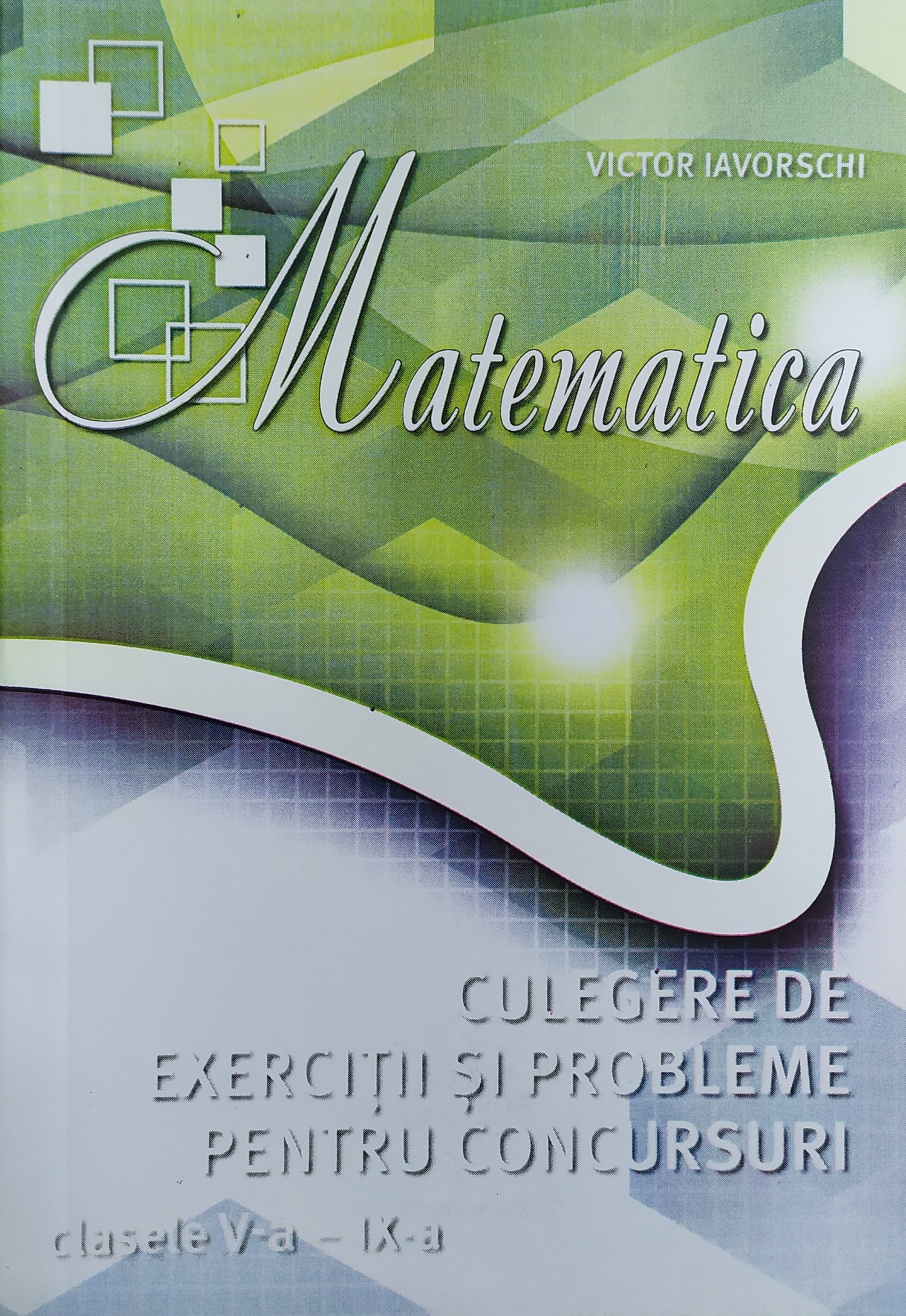 Matematica cl.5-9 Culegere de exercitii si probleme... Iavorschi V.
