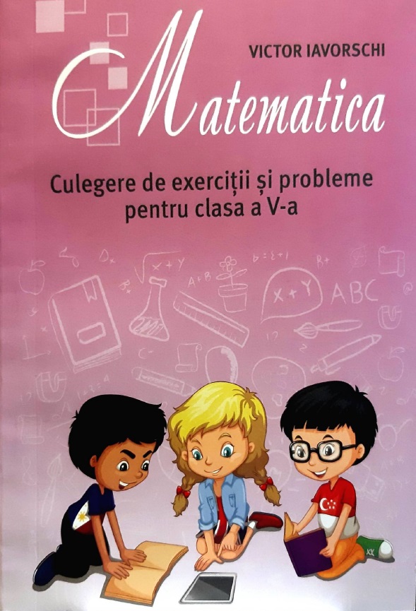 Matematica cl.5 Culegere de exercitii si probleme Iavorschi V.