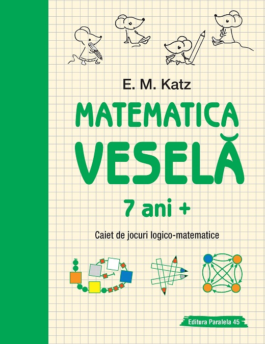 Matematica vesela. Caiet de jocuri logico-matematice (7 ani +)