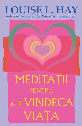 Meditatii pentru ati vindeca viata