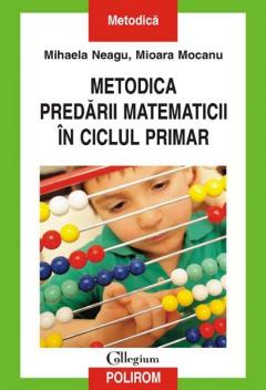 Metodica predarii matematicii in ciclul primar Mihaela Neagu.