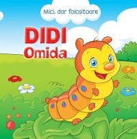 Mici dar folositoare. Didi Omida.