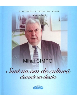 Mihai Cimpoi. "Sunt un om de cultura devenit un destin" Viata si activitatea.