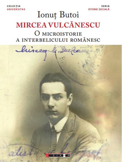 Mircea Vulcanescu: o microistorie a interbelicului romanesc