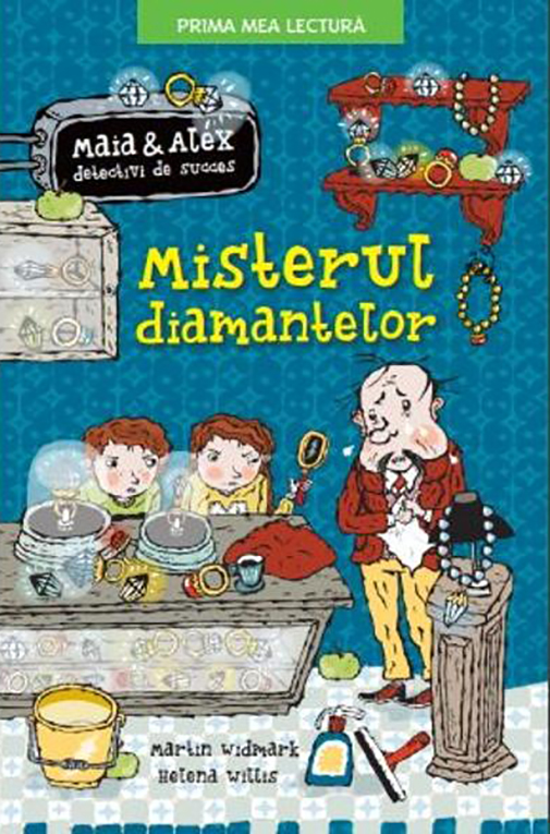 MISTERUL DIAMANTELOR. Maia si Alex detectivi de succes. Martin Widmark Helena Willis