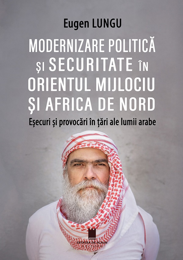 Modernizare politica si securitate in Orientul Mijlociu si Africa de Nord. Esecuri si provocari in tari ale lumii arabe
