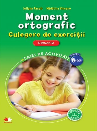 Moment ortografic. Culegere de exercitii. Caiet de activitati. Clasa a VI-a