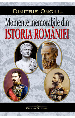 Momente memorabile din istoria Romaniei