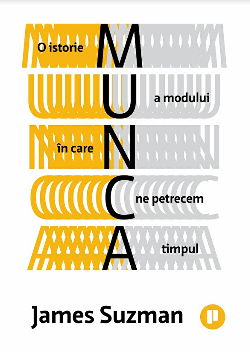 Munca. O istorie a modului in care ne petrecem timpul