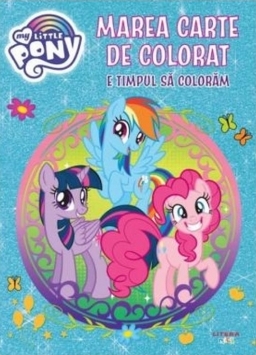 MY LITTLE PONY. MAREA CARTE DE PICTAT. E TIMPUL SA PICTAM