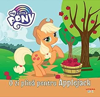 MY LITTLE PONY. O zi plina pentru Applejack