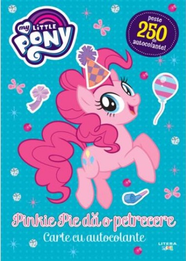 MY LITTLE PONY. Pinkie Pie da o petrecere. Peste 250 de autocolante!