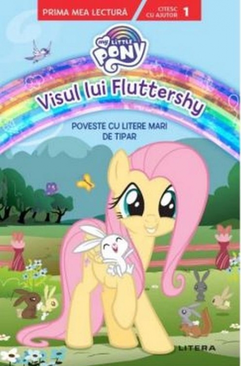 MY LITTLE PONY. VISUL LUI FLUTTERSHY. Poveste cu litere mari de tipar