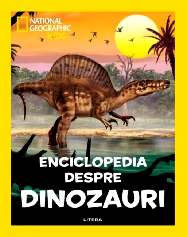 NATIONAL GEOGRAPHIC KIDS. ENCICLOPEDIA DESPRE DINOZAURI