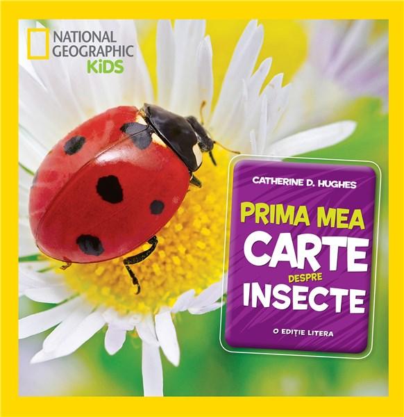 National Geographic kids. Prima mea carte despre insecte