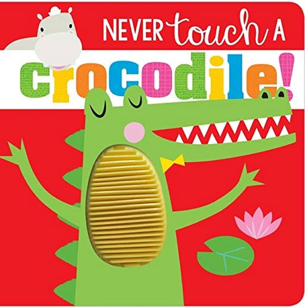 Never Touch A Crocodile Touch and Feel