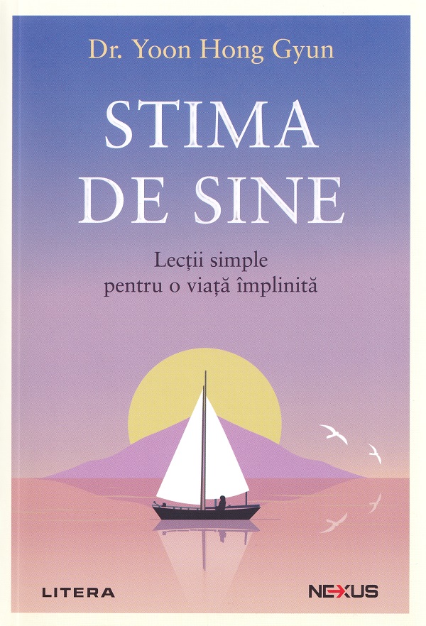 Nexus. STIMA DE SINE. Lectii simple pentru o viata implinita.