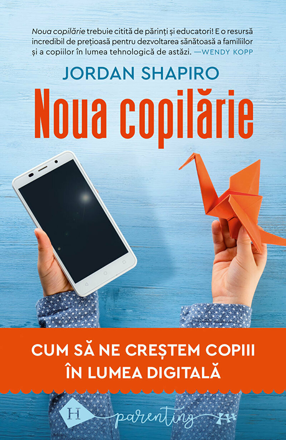 Noua copilarie. Cum sa ne crestem copiii in lumea digitala