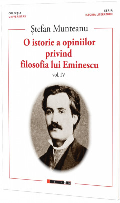 O istorie a opiniilor privind filosofia lui Eminescu. VOL IV