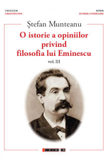 O istorie a opiniilor privind filosofia lui EminescuVol.III