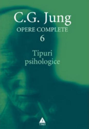 Opere Jung vol. 6 Tipuri psihologice