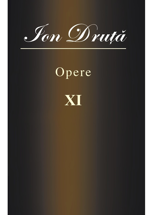 Opere XI. Ion Druta