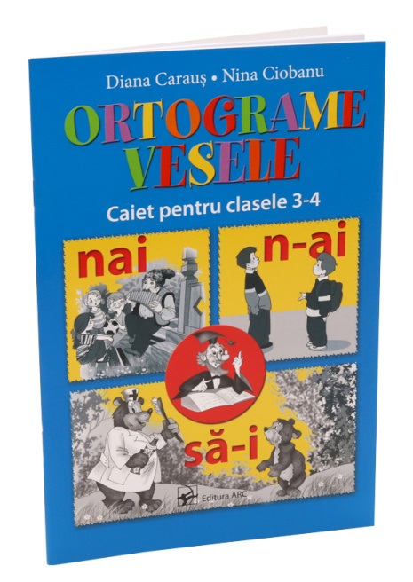 Ortograme vesele cl.3-4. Caiet. Diana Caraus