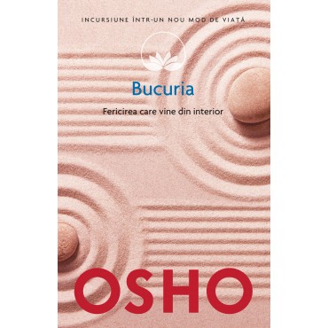 Osho. Bucuria. Fericirea care vine din interior Vol. 16