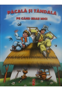 Pacala si Tandala pe cind erau mici. Nr.6.