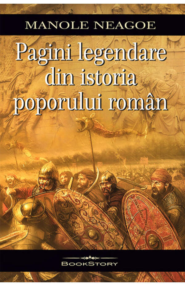 Pagini legendare din istoria poporului roman