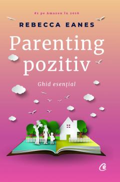 Parenting pozitiv : Ghid esential