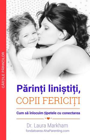 Parinti linistiti copii fericiti - Cum sa inlocuim tipetele cu conectarea