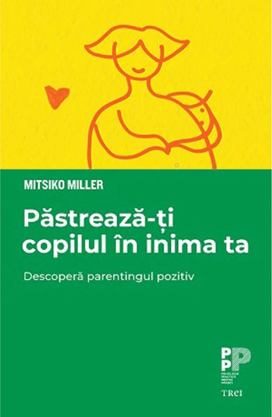 Pastreaza-ti copilul in inima ta