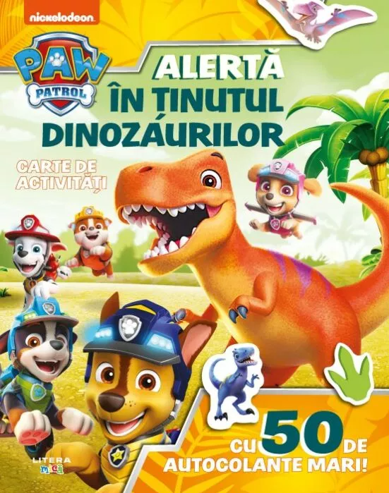 PATRULA CATELUSILOR. Alerta in Tinutul Dinozaurilor. Carte de activitati cu 50 de autocolante mari!