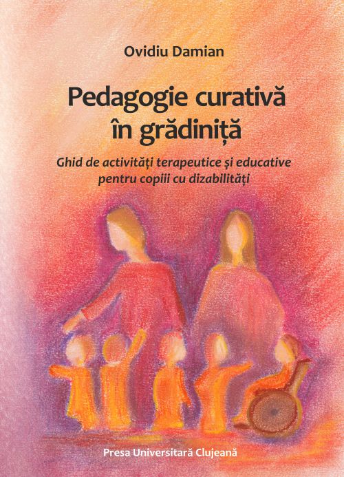 Pedagogie curativa in gradinita. Ghid de activitati terapeutice si educative pentru copiii cu dizabilitati