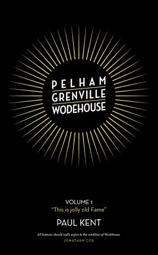 Pelham Grenville Wodehouse. Volume 1: This is Jolly Old Fame