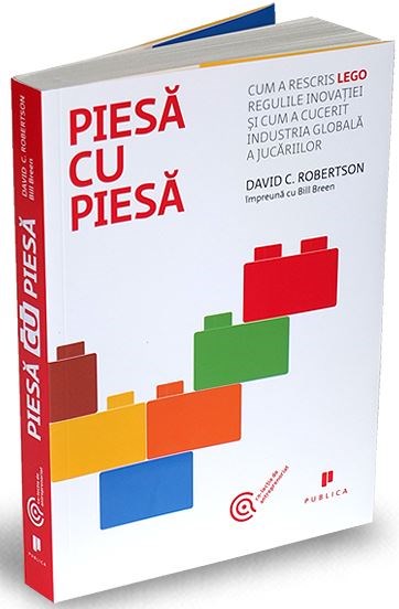 Piesa cu piesa. Cum a rescris LEGO regulile inovatiei
