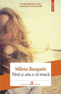 Pana si asta o sa treaca. Milena Busqets. BP Actual