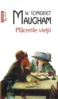 Placerile vietii. Top 10. Somerset Maugham.