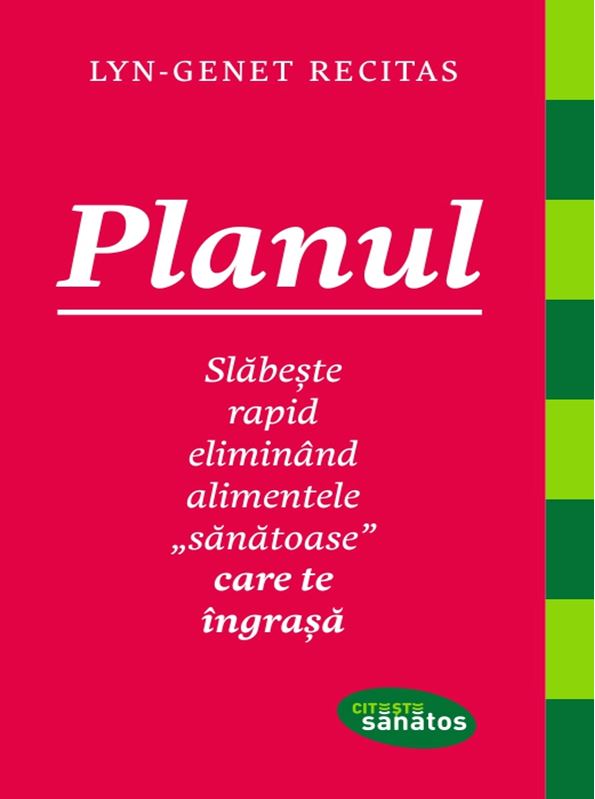 Planul. Slabeste rapid eliminand alimentele ''sanatoase'' care te ingrasa