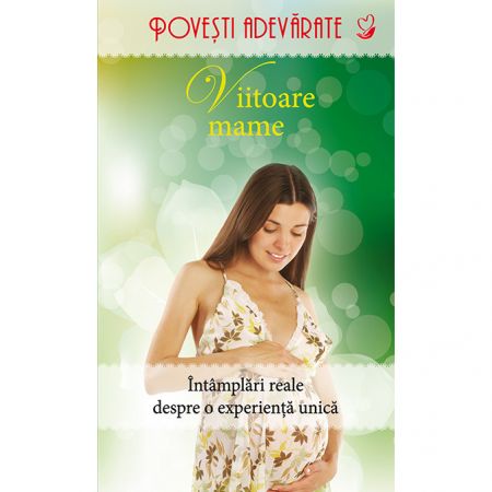 Povesti adevarate. Viitoare mame.
