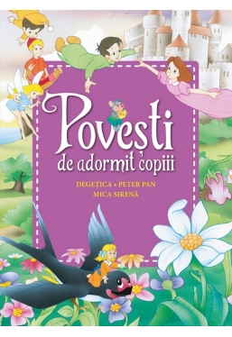 POVESTI DE ADORMIT COPIII. Degetica Peter Pan Mica sirena