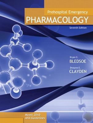 Prehospital Emergency Pharmacology (7th Edition)  by Bryan E. Bledsoe