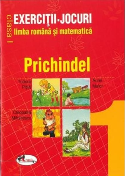 Prichindel in clasa 1 : exercitii-jocuri pentru limba romana si matematica