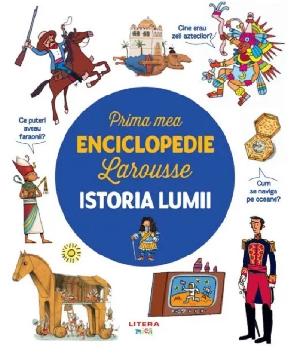 PRIMA MEA ENCICLOPEDIE LAROUSSE. ISTORIA LUMII