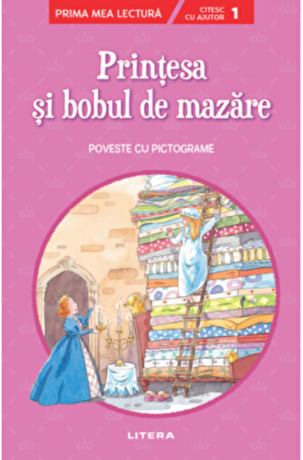 Prima mea lectura. PRINTESA SI BOBUL DE MAZARE. Poveste cu pictograme. Nivelul 1