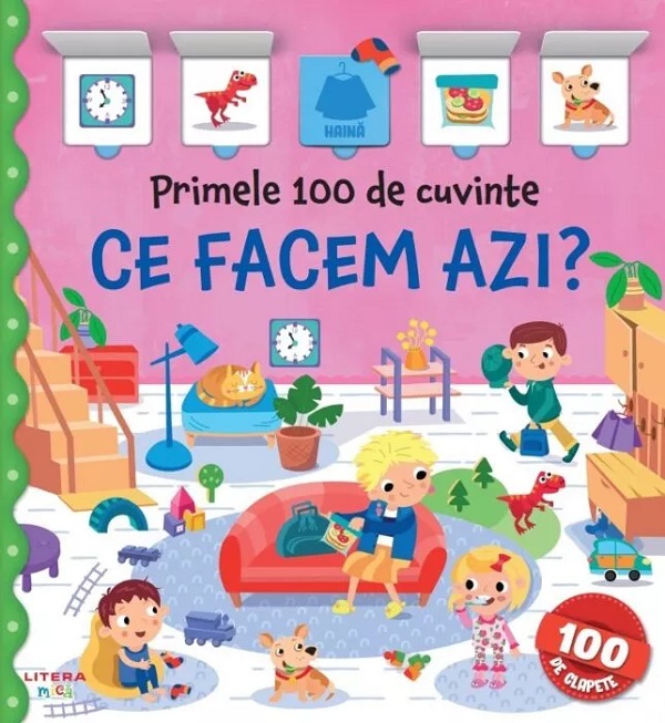 PRIMELE 100 DE CUVINTE. CE FACEM AZI? carte cu clapete