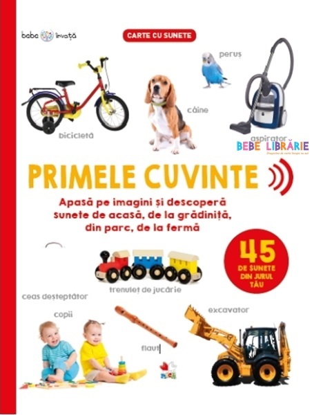 PRIMELE CUVINTE. 45 de sunete din jurul tau