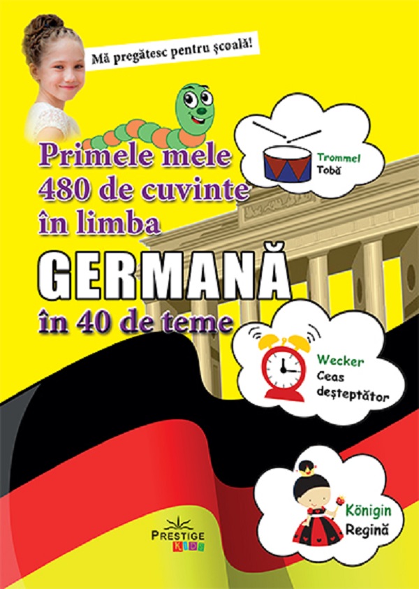 Primele mele 480 de cuvinte in limba Germana in 40 de teme