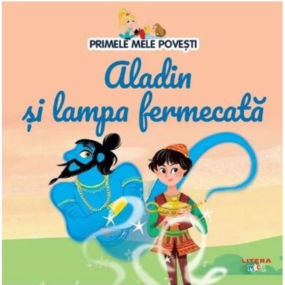 PRIMELE MELE POVESTI. ALADIN SI LAMPA FERMECATA